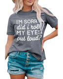 Azura Exchange Im Sorry Did I Roll My Eyes Out Loud T-Shirt - 2XL